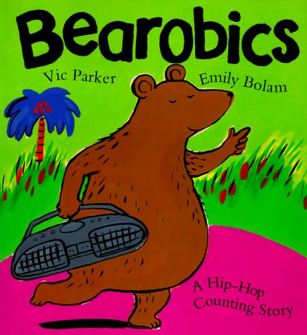 Stock image for Bearobics: A Hip-Hop Counting Story for sale by ThriftBooks-Dallas