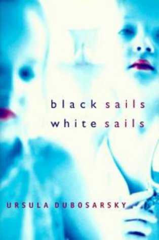 Black Sails, White Sails (9780670870677) by Ursula Dubosarsky