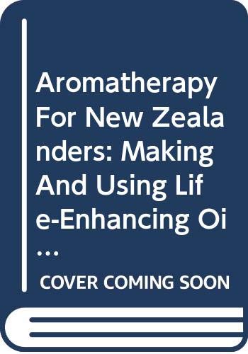 Beispielbild fr Aromatherapy for New Zealanders : making and using life-enhancing oils zum Verkauf von Book Express (NZ)