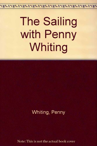 9780670871315: Sailing with Penny Whiting: A Step-By-Step Guide to the Basics of Sailing