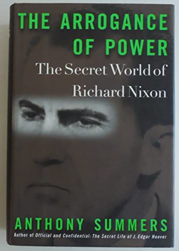 Beispielbild fr The Arrogance of Power: The Secret World of Richard Nixon zum Verkauf von Mt. Baker Books