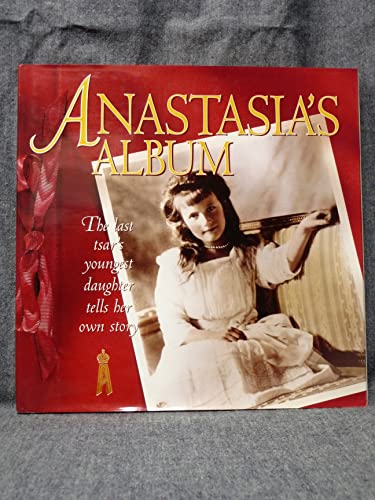 Beispielbild fr Anastasia's Album : The Last Tsar's Youngest Daughter Tells Her Own Story zum Verkauf von Better World Books