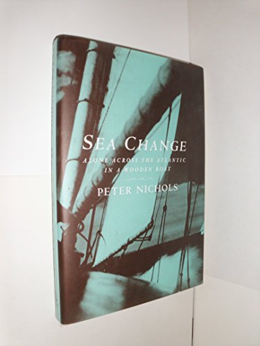 Imagen de archivo de Sea Change: Alone Across the Atlantic in a Wooden Boat a la venta por ThriftBooks-Atlanta