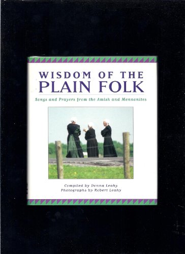 Stock image for Wisdom of the Plain Folk Songs and Prayers from the Amish and Mennonites for sale by Willis Monie-Books, ABAA