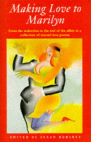 9780670871957: Making Love to Marilyn: From the Seduction to the End of the Affair in a Collection of Sensual Love Poems