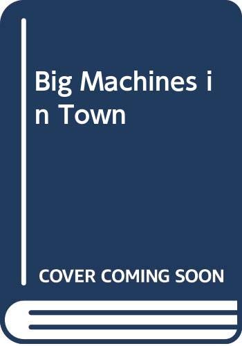 Beispielbild fr Big Machines in Town zum Verkauf von Better World Books Ltd