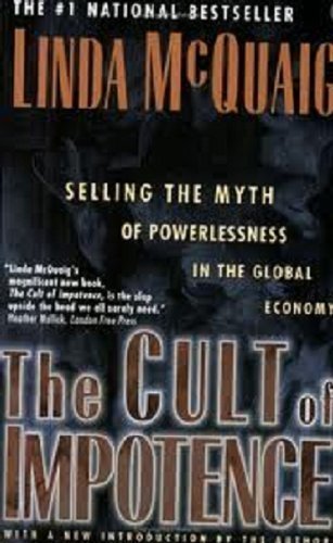 Beispielbild fr Cult of Impotence : Selling the Myth of Powerlessness in the Global Economy zum Verkauf von Better World Books: West