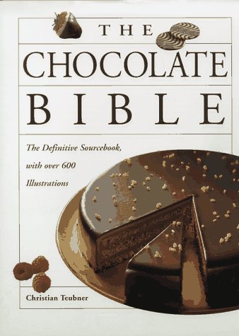 The Chocolate Bible (9780670873715) by Teubner, Christian; Schumacher, Karl; Forsthofer, Leopold; Rizzi, Silvio; Witzigmann, Edkart; Schonf