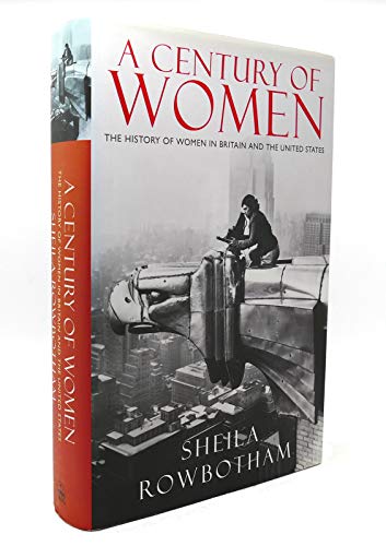 Beispielbild fr A Century of Women : The History of Women in Britain and the United States zum Verkauf von Better World Books