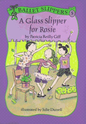 A Glass Slipper for Rosie (Ballet Slippers) (9780670874699) by Giff, Patricia Reilly