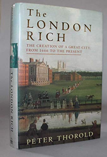 Stock image for The London Rich: The Creation of a Great City, from 1666 to the Present for sale by AwesomeBooks