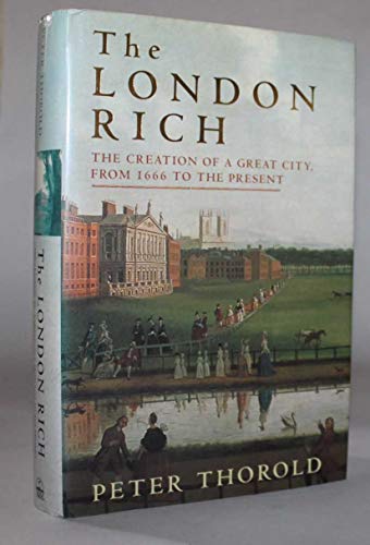 9780670874804: London Rich : The Creation Of A Great City from 1666 to the Present