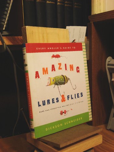 9780670875122: Every Angler's Guide to Amazing Lures and Flies: Rare and Forgotten Masterpieces of Fishing