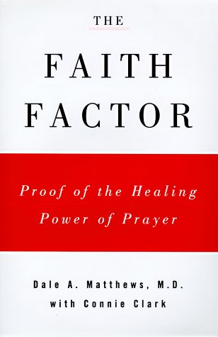 Beispielbild fr The Faith Factor : God, Medicine, and Healing zum Verkauf von Better World Books