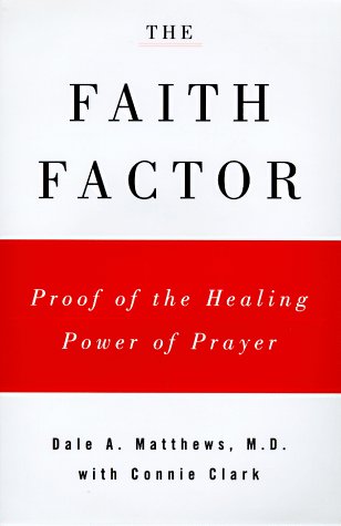 Imagen de archivo de The Faith Factor: God, Medicine, and Healing a la venta por Your Online Bookstore