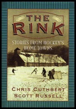 Beispielbild fr The Rink: Stories from Hockey's Home Towns zum Verkauf von Books of the Smoky Mountains