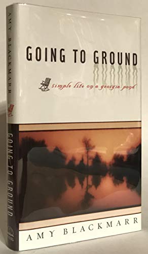 Beispielbild fr Going to Ground : Simple Life on a Georgia Pond zum Verkauf von Better World Books