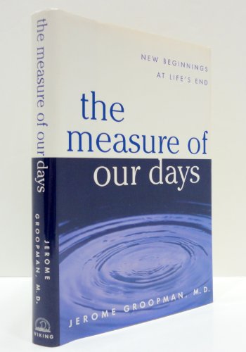 Imagen de archivo de The Measure of Our Days : New Beginnings at Life's End a la venta por Better World Books: West