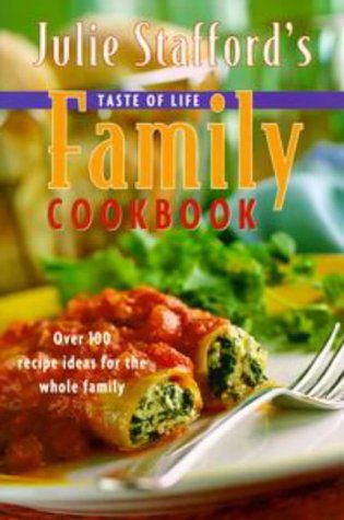 Stock image for Julie Stafford's Taste of Life Family Cookbook for sale by Better World Books Ltd