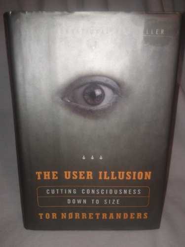 Stock image for The User Illusion: Cutting Consciousness Down to Size for sale by KuleliBooks