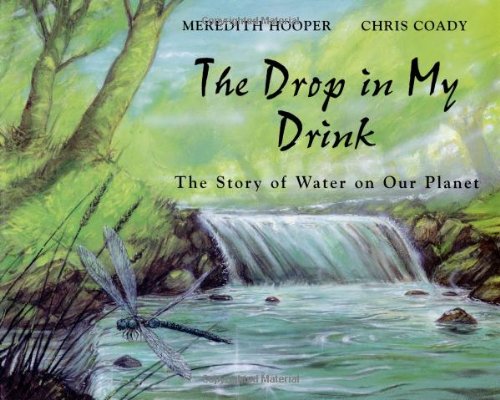 Stock image for The Drop in My Drink: The Story of Water on Our Planet for sale by ThriftBooks-Dallas