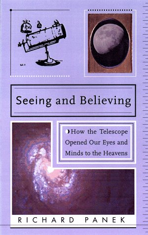 Beispielbild für Seeing and Believing: How the Telescope Opened Our Eyes and Minds to the Heavens zum Verkauf von SecondSale