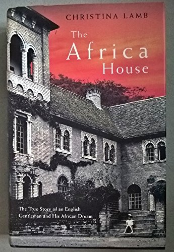 Stock image for The Africa House: The True Story of an English Gentleman and His African Dream for sale by Wonder Book