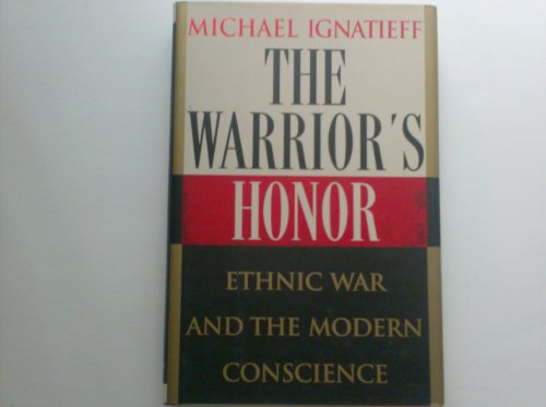 Beispielbild fr The Warrior's Honour: Ethnic War and the Modern Conscience zum Verkauf von Hourglass Books