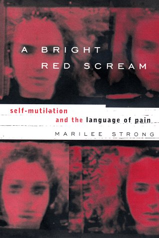 Stock image for A Bright Red Scream : Self-Mutilation and the Language of Pain for sale by Better World Books: West