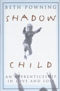 Beispielbild fr Shadow Child : An Apprenticeship in Love and Loss zum Verkauf von Better World Books
