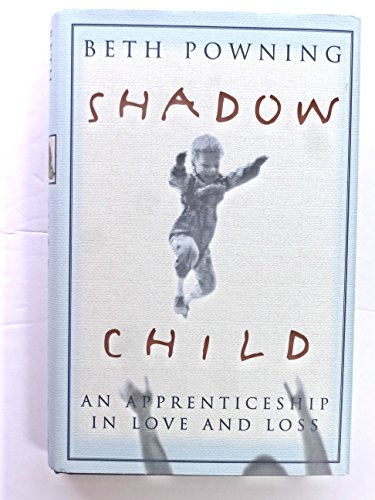9780670877980: Shadow Child: An Apprenticeship in Love And Loss