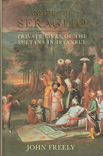 9780670878390: Inside the Seraglio: Private Lives of the Sultans in Istanbul