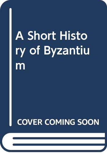 Imagen de archivo de A Short History of Byzantium a la venta por WorldofBooks