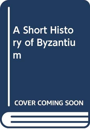 Stock image for A Short History of Byzantium for sale by WorldofBooks