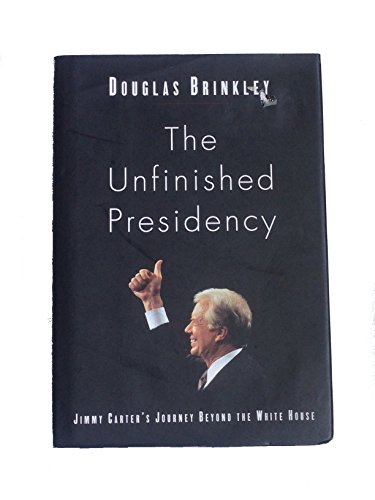 Beispielbild fr The Unfinished Presidency, Jimmy Carter's Journey Beyond The White House zum Verkauf von Cassidy's  Bookstore