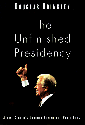 9780670880065: The Unfinished Presidency: Jimmy Carter's Journey Beyond the White House