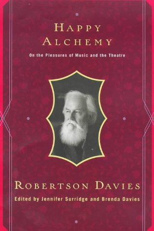 9780670880195: Happy Alchemy: Writings On the Theatre And Other Lively Arts: On the Pleasures of Music and the Theatre