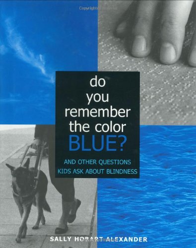 Imagen de archivo de Do You Remember the Color Blue? : And Other Questions Kids Ask about Blindness a la venta por Better World Books: West