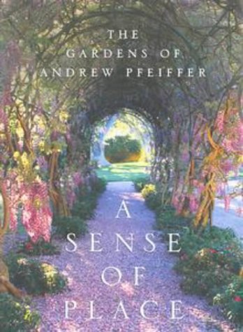 Stock image for A Sense of Place: The Gardens of Andrew Pfeiffer for sale by WorldofBooks