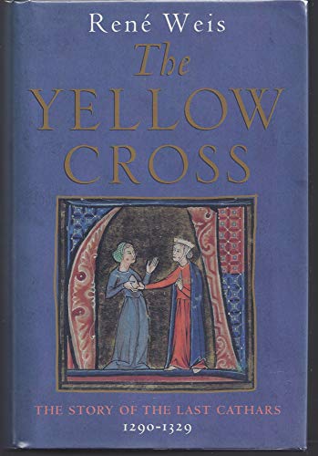 Beispielbild fr Yellow Cross: The Story of the Last Cathars 1290-1329 zum Verkauf von Wonder Book
