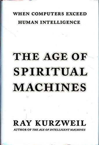 Imagen de archivo de The Age of Spiritual Machines: When Computers Exceed Human Intelligence a la venta por Goodwill of Colorado