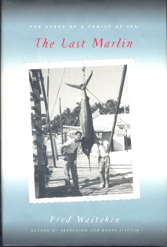 Imagen de archivo de The Last Marlin : A Father-Son Story a la venta por Better World Books