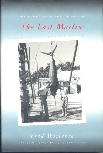 9780670882618: The Last Marlin: The Story of a Family at Sea