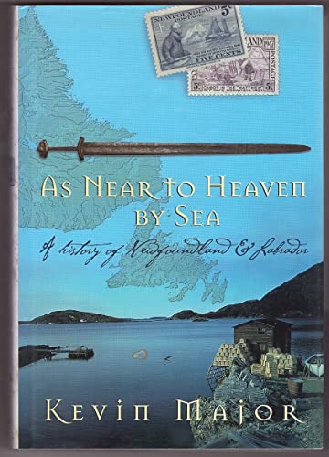 Beispielbild fr As Near to Heaven By Sea: A History of Newfoundland and Labrador zum Verkauf von SecondSale