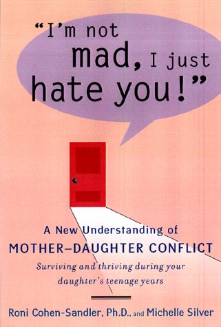 Beispielbild fr I'm Not Mad, I Just Hate You!: A New Understanding of Mother-Daughter Conflict zum Verkauf von Gulf Coast Books