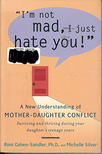Stock image for I'm Not Mad, I Just Hate You!: A New Understanding of Mother-Daughter Conflict for sale by Your Online Bookstore