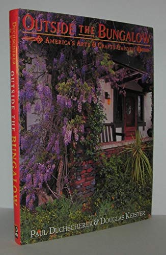 Stock image for Outside the Bungalow : America's Arts and Crafts Garden for sale by Better World Books: West