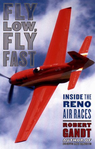 Beispielbild fr Fly Low, Fly Fast: Inside the Reno Air Races zum Verkauf von More Than Words