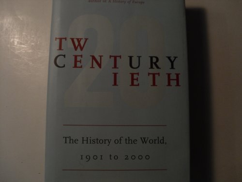 Beispielbild fr The Twentieth Century : The History of the World, 1901 to 2000 zum Verkauf von Better World Books: West