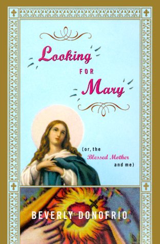 Beispielbild fr Looking for Mary: Or, the Blessed Mother and Me zum Verkauf von ThriftBooks-Atlanta